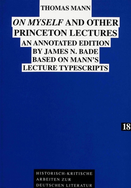On Myself and Other Princeton Lectures : Annotated Edition by James N.Bade Based on Mann's Lecture Typescripts, Paperback / softback Book