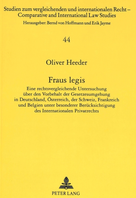 Fraus legis : Eine rechtsvergleichende Untersuchung ueber den Vorbehalt der Gesetzesumgehung in Deutschland, Oesterreich, der Schweiz, Frankreich und Belgien unter besonderer Beruecksichtigung des Int, Paperback Book