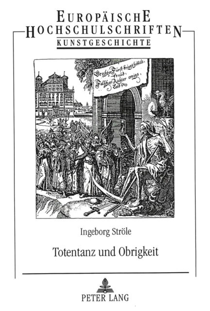 Totentanz und Obrigkeit : Illustrierte Erbauungsliteratur von Conrad Meyer im Kontext reformierter Bilderfeindlichkeit im Zuerich des 17. Jahrhunderts, Paperback Book