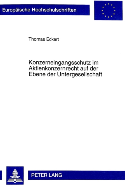 Konzerneingangsschutz Im Aktienkonzernrecht Auf Der Ebene Der Untergesellschaft, Paperback / softback Book