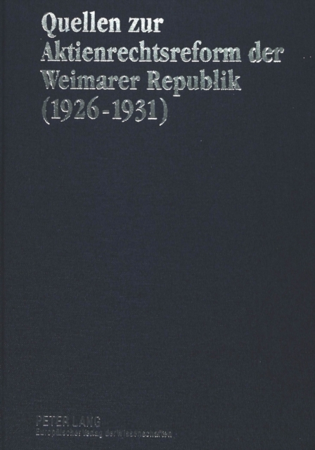 Quellen Zur Aktienrechtsreform Der Weimarer Republik (1926-1931), Hardback Book