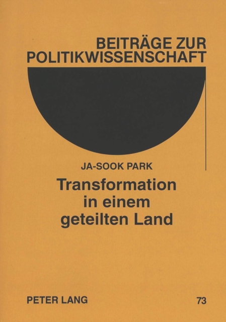 Transformation in einem geteilten Land : Vom marxistisch-leninistischen System der DDR zum freiheitlich-demokratischen System der BRD- 9. November 1989 bis 3. Oktober 1990, Paperback Book