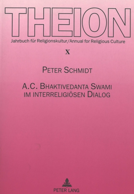 A. C. Bhaktivedanta Swami im interreligioesen Dialog : Biographische Studien zur Begegnung von Hinduismus und Christentum, Paperback Book