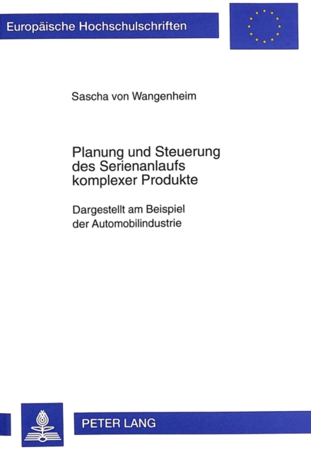 Planung Und Steuerung Des Serienanlaufs Kompleser Produkte : Dargestellt Am Beispiel Der Automobilindustrie, Paperback / softback Book