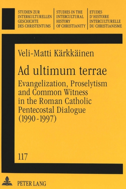 Ad Ultimum Terrae : Evangelization, Proselytism and Common Witness in the Roman Catholic-Pentecostal Dialogue (1990-1997), Paperback / softback Book