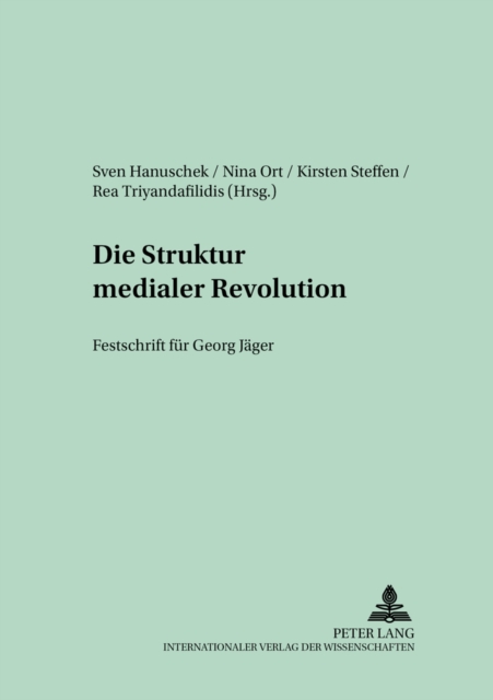Die Struktur Medialer Revolutionen : Festschrift Fuer Georg Jaeger, Paperback / softback Book