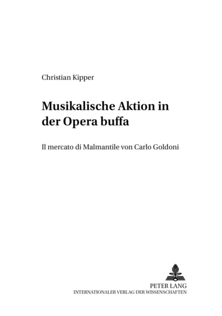 Musikalische Aktion in Der Opera Buffa : «Il Mercato Di Malmantile» Von Carlo Goldoni, Paperback / softback Book