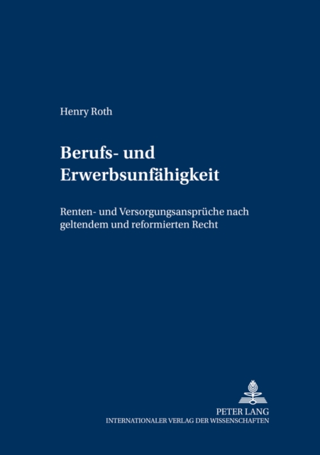Berufs- Und Erwerbsunfaehigkeit : Renten- Und Versorgungsansprueche Nach Geltendem Und Reformiertem Recht, Paperback / softback Book