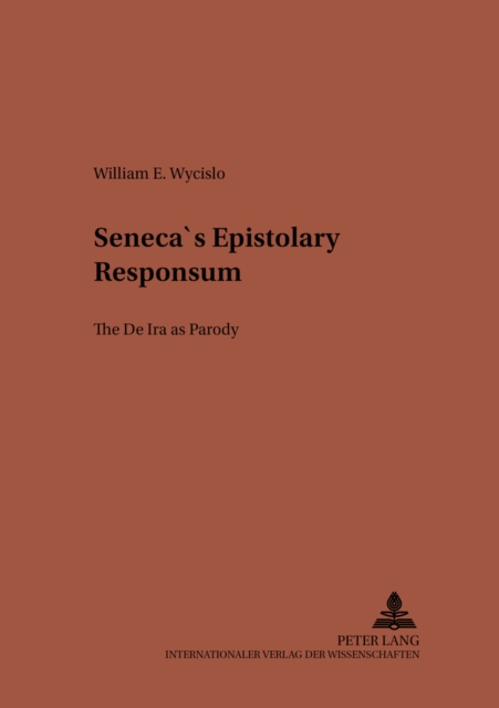 Seneca's Epistolary Responsum : The de IRA as Parody, Paperback / softback Book