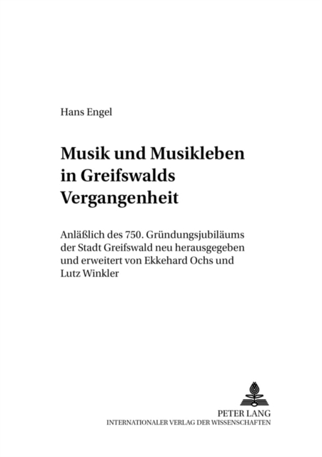 Musik Und Musikleben in Greifswalds Vergangenheit : Anlaesslich Des 750. Gruendungsjubilaeums Der Stadt Greifswald Neu Herausgegeben Und Erweitert, Paperback / softback Book