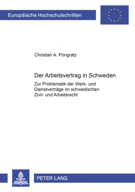 Der Arbeitsvertrag in Schweden : Zur Problematik Der Werk- Und Dienstvertraege Im Schwedischen Zivil- Und Arbeitsrecht, Paperback / softback Book