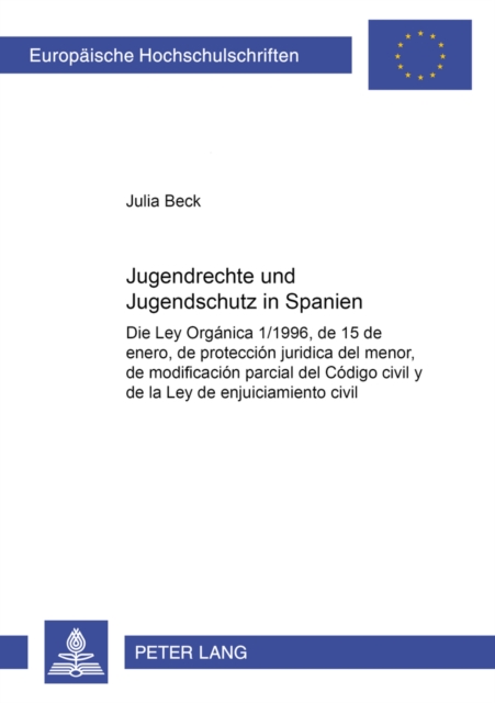 Jugendrechte Und Jugendschutz in Spanien : Die Ley Organica 1/1996, de 15 de Enero, de Proteccion Juridica del Menor, de Modificacion Parcial del Codigo Civil Y de la Ley de Enjuiciamiento Civil, Paperback / softback Book