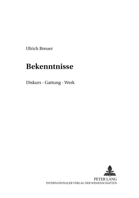 Bekenntnisse : Diskurs - Gattung - Werk, Hardback Book