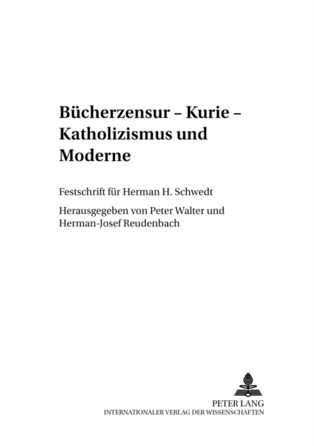 Buecherzensur - Kurie - Katholizismus Und Moderne : Festschrift Fuer Herman H. Schwedt, Paperback / softback Book