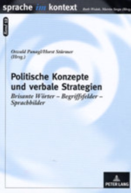 Politische Konzepte Und Verbale Strategien : Brisante Woerter - Begriffsfelder - Sprachbilder, Paperback / softback Book