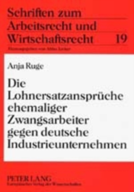 Die Lohnersatzansprueche Ehemaliger Zwangsarbeiter Gegen Deutsche Industrieunternehmen, Paperback / softback Book