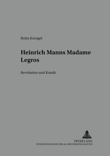 Heinrich Manns Madame Legros : Revolution Und Komik, Paperback / softback Book