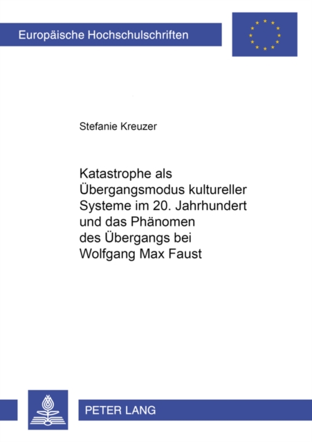 Katastrophe ALS Uebergangsmodus Kultureller Systeme Im 20. Jahrhundert Und Das Phaenomen Des Uebergangs Bei Wolfgang Max Faust, Paperback / softback Book