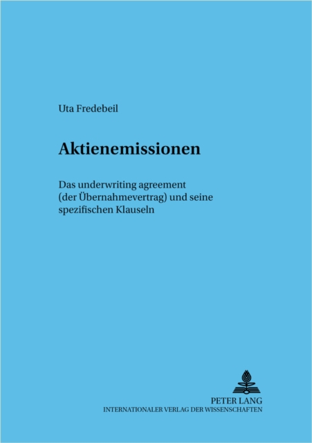 Aktienemissionen : Das Underwriting Agreement (Der Uebernahmevertrag) Und Seine Spezifischen Klauseln, Paperback / softback Book