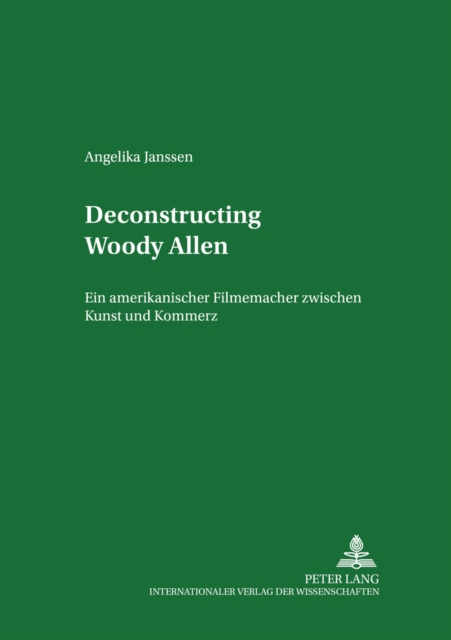 Deconstructing Woody Allen : Ein Amerikanischer Filmemacher Zwischen Kunst Und Kommerz, Paperback / softback Book