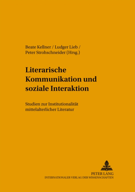 Literarische Kommunikation Und Soziale Interaktion : Studien Zur Institutionalitaet Mittelalterlicher Literatur, Paperback / softback Book