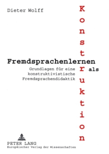 Fremdsprachenlernen ALS Konstruktion : Grundlagen Fuer Eine Konstruktivistische Fremdsprachendidaktik, Paperback / softback Book