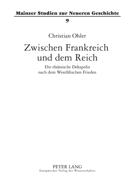 Zwischen Frankreich und dem Reich : Die elsaessische Dekapolis nach dem Westfaelischen Frieden, Paperback / softback Book