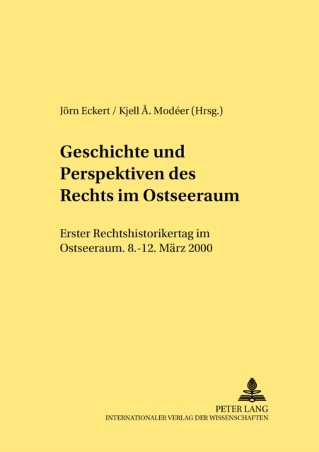 Geschichte Und Perspektiven Des Rechts Im Ostseeraum : Erster Rechtshistorikertag Im Ostseeraum 8.-12. Maerz 2000, Paperback / softback Book