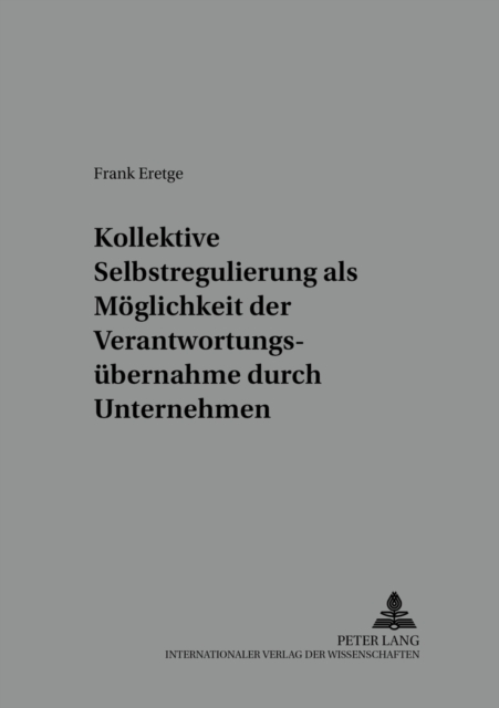 Kollektive Selbstregulierungen ALS Moeglichkeit Der Verantwortungsuebernahme Durch Unternehmen, Paperback / softback Book