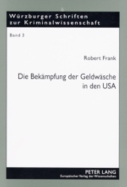 Die Bekaempfung Der Geldwaesche in Den USA : High-Tech-Gewinnaufspuerung, Drakonische Strafen Und Radikale Gewinneinziehung - Ist Der Amerikanische Ansatz Ein Vorbild Fuer Deutschland?, Paperback / softback Book