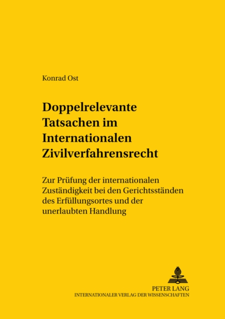 Doppelrelevante Tatsachen Im Internationalen Zivilverfahrensrecht : Zur Pruefung Der Internationalen Zustaendigkeit Bei Den Gerichtsstaenden Des Erfuellungsortes Und Der Unerlaubten Handlung, Paperback / softback Book