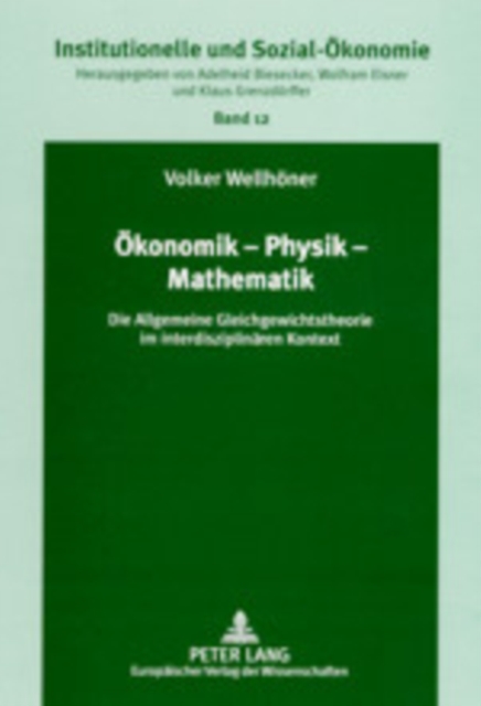 Oekonomik - Physik - Mathematik : Die Allgemeine Gleichgewichtstheorie Im Interdisziplinaeren Kontext, Paperback / softback Book