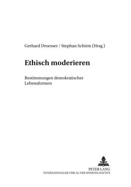 Ethisch Moderieren : Bestimmungen Demokratischer Lebensformen, Paperback / softback Book