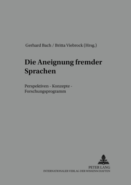 Die Aneignung Fremder Sprachen : Perspektiven - Konzepte - Forschungsprogramm, Paperback / softback Book