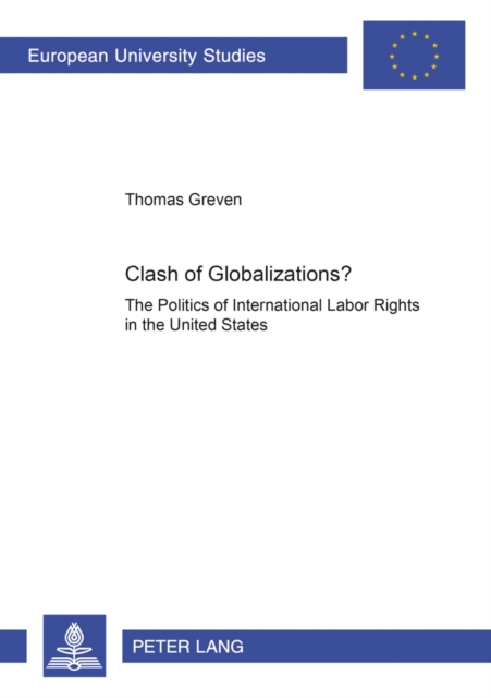 Clash of Globalizations? : The Politics of International Labor Rights in the United States, Paperback / softback Book