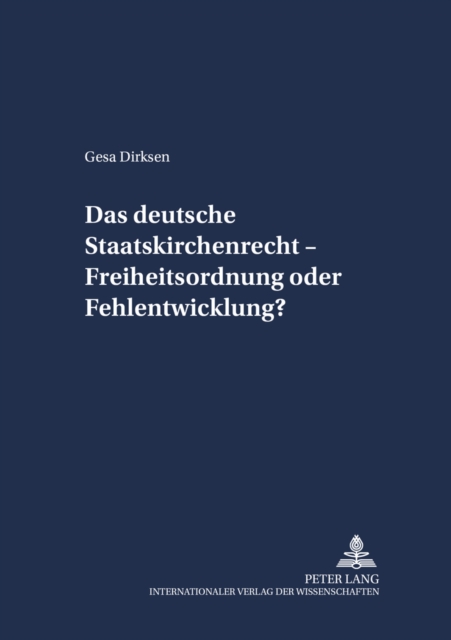 Das Deutsche Staatskirchenrecht - Freiheitsordnung Oder Fehlentwicklung?, Paperback / softback Book