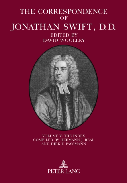 The Correspondence of Jonathan Swift, D. D. : The Index - Compiled by Hermann J. Real and Dirk F. Passmann Volume V, Hardback Book