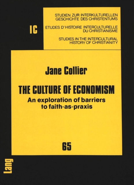 The Culture of Economism : Exploration of Barriers to Faith-as-praxis, Paperback / softback Book