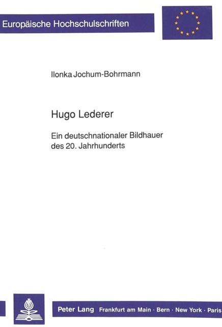 Hugo Lederer- Ein deutschnationaler Bildhauer des 20. Jahrhunderts : Ein deutschnationaler Bildhauer des 20. Jahrhunderts, Paperback Book