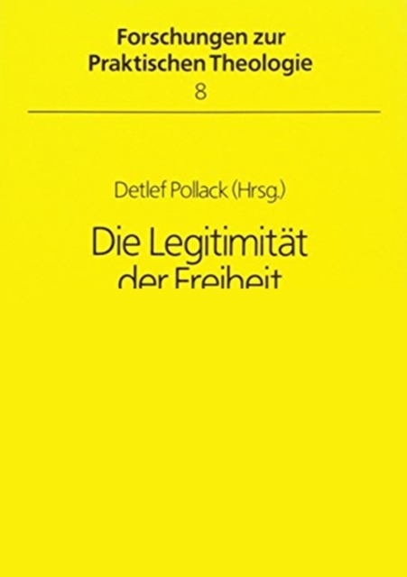 Die Legitimitaet der Freiheit : Zur Rolle der politisch alternativen Gruppen in der DDR, Paperback Book