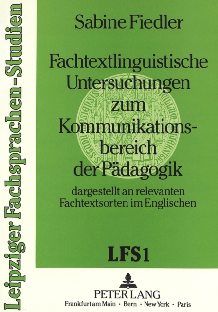 Fachtextlinguistische Untersuchungen zum Kommunikationsbereich der Paedagogik : Dargestellt an relevanten Fachtextsorten im Englischen, Paperback Book