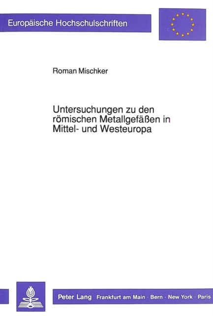 Untersuchungen zu den roemischen Metallgefaeen in Mittel- und Westeuropa, Paperback Book