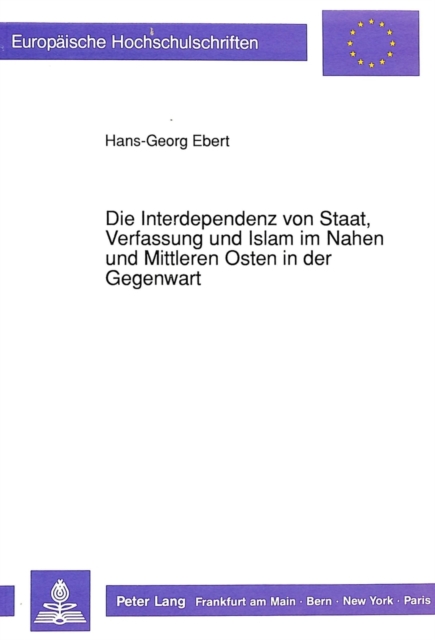 Die Interdependenz Von Staat, Verfassung Und Islam Im Nahen Und Mittleren Osten in Der Gegenwart, Paperback / softback Book
