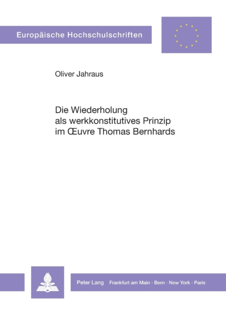 Die Wiederholung als werkkonstitutives Prinzip im Oeuvre Thomas Bernhards, Paperback / softback Book