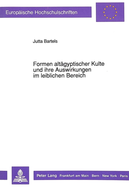 Formen altaegyptischer Kulte und ihre Auswirkungen im leiblichen Bereich, Paperback Book