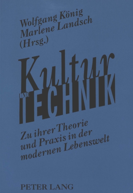 Kultur und Technik : Zu ihrer Theorie und Praxis in der modernen Lebenswelt, Paperback Book