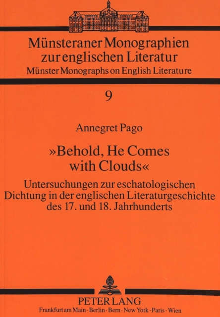 «Behold, He Comes with Clouds» : Untersuchungen zur eschatologischen Dichtung in der englischen Literaturgeschichte des 17. und 18. Jahrhunderts, Paperback Book