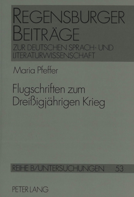 Flugschriften Zum Dreissigjaehrigen Krieg : Aus Der Haeberlin-Sammlung Der Thurn- Und Taxisschen Hofbibliothek, Paperback / softback Book