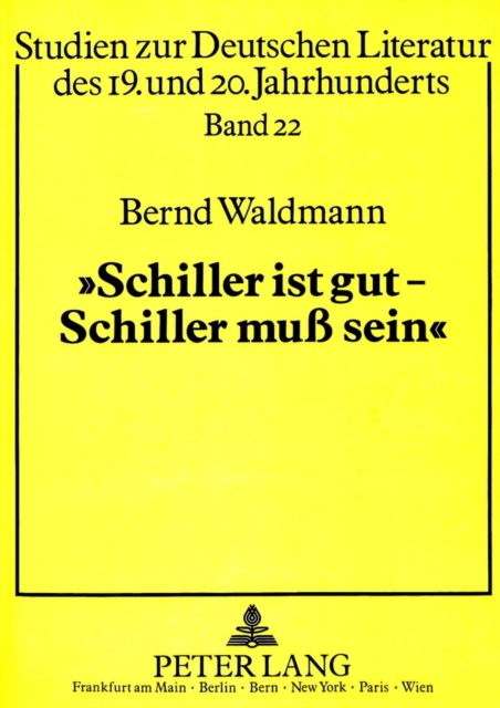 Â«Schiller ist gut - Schiller mu sein!Â» : Grundlagen und Funktion der Schiller-Rezeption des westdeutschen Theaters der fuenfziger Jahre, Paperback Book