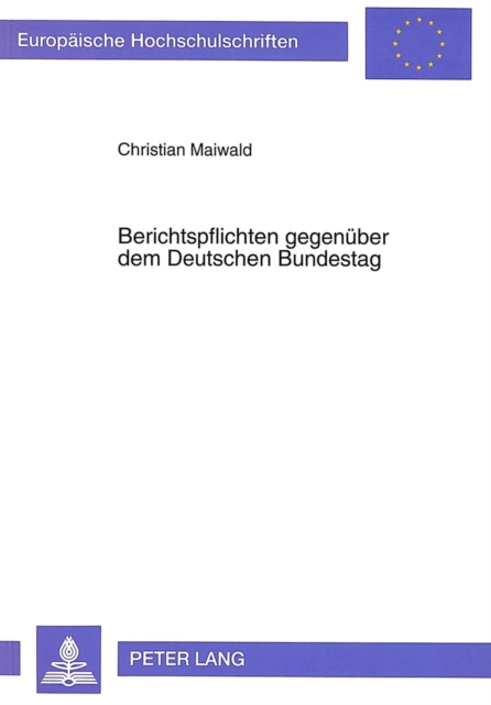 Berichtspflichten Gegenueber Dem Deutschen Bundestag, Paperback / softback Book